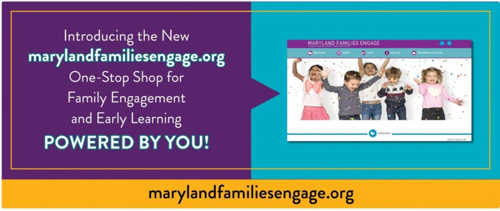 Introducing the new Maryland Families Engage dot org one-stop shop for family engagement and early learning powered by you