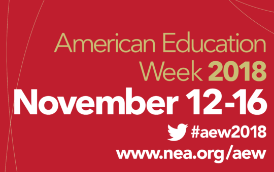 American Education Week 2018, November 12-16, #aew2018, www.nea.org/aew