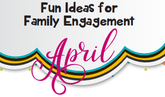 Graphic title stating Fun Ideas for Family Engagement April