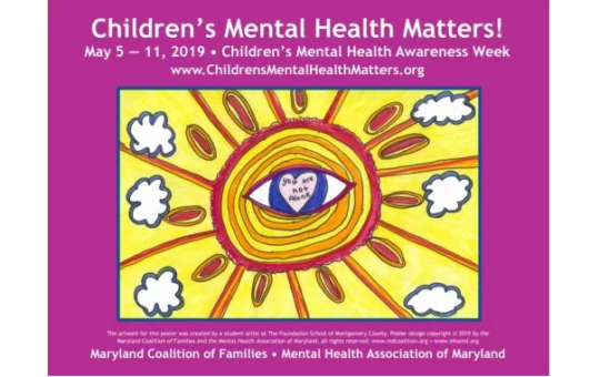Poster for Children's Mental Health Matters! May 5-11, 2019, Children's Mental Health Awareness Week www.Childrensmentalhealthmatters.org with art drawn by child of a sun with clouds and inside the sun is an eye with the words, you are not alone