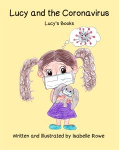 “Lucy and the Coronavirus” Book cover of Lucy wearing a mask and holding a bunny wearing a mask.