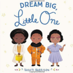 Dream Big Little One by Vashti Harrison