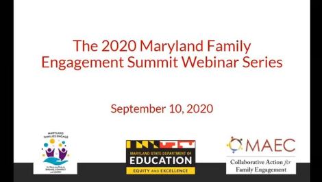 The 2020 Maryland Family Engagement Summit Webinar Series September 10 Presentation