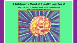 The 2021 Children's Mental Health Matters Campaign Poster