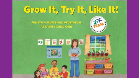 Grow It, Try It, Like It! Fun with Fruits and Vegetables at Family Child Care